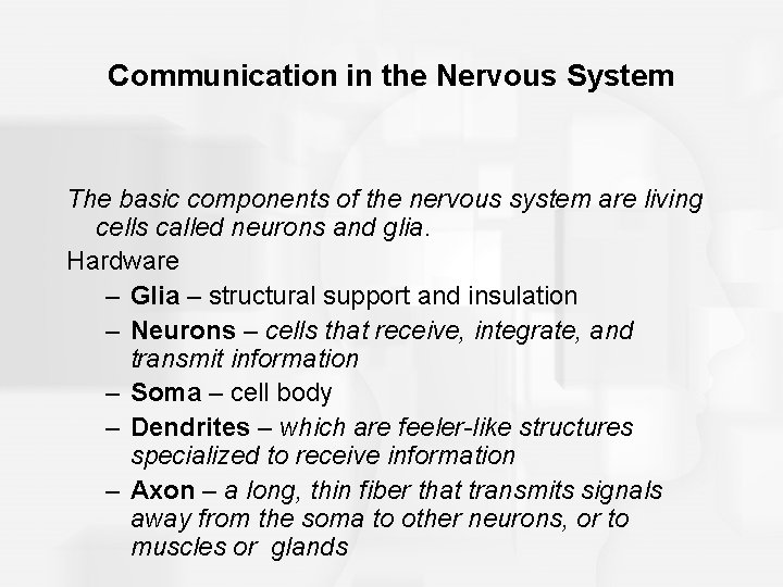 Communication in the Nervous System The basic components of the nervous system are living