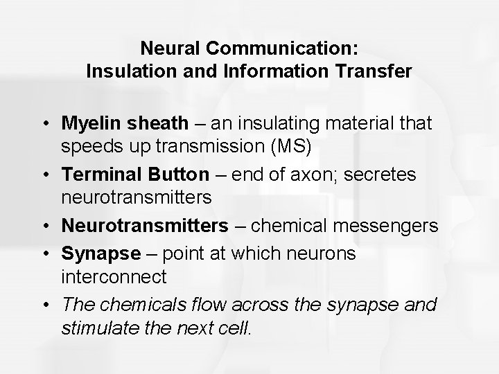Neural Communication: Insulation and Information Transfer • Myelin sheath – an insulating material that