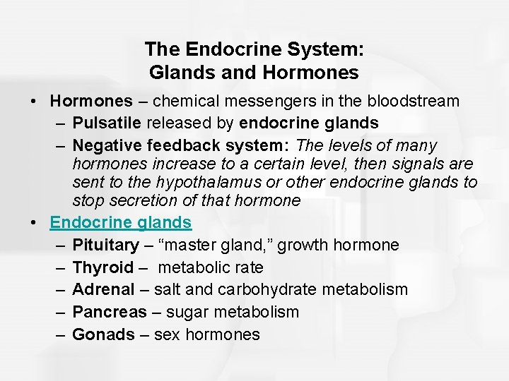 The Endocrine System: Glands and Hormones • Hormones – chemical messengers in the bloodstream