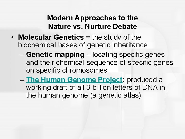 Modern Approaches to the Nature vs. Nurture Debate • Molecular Genetics = the study