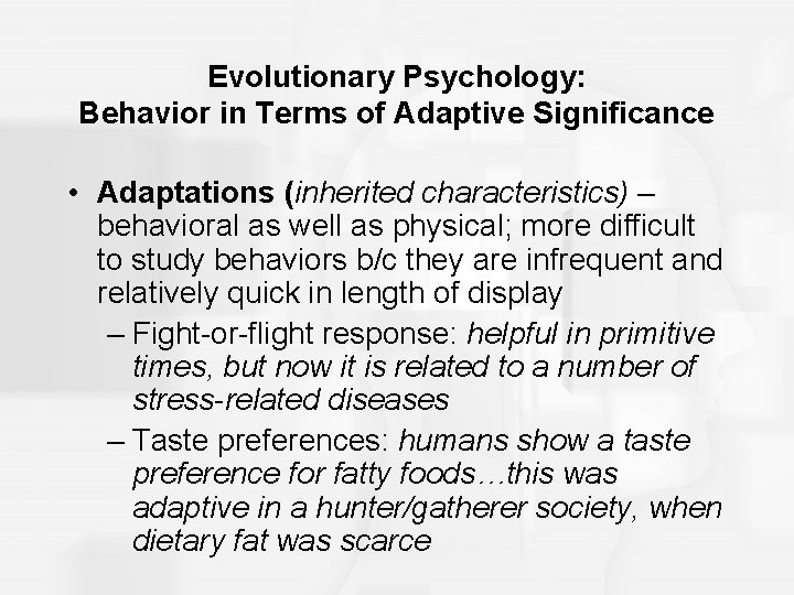 Evolutionary Psychology: Behavior in Terms of Adaptive Significance • Adaptations (inherited characteristics) – behavioral