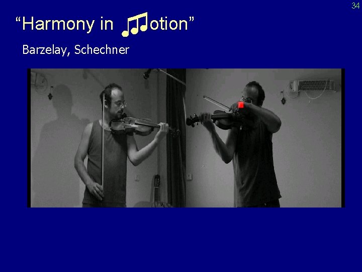 “Harmony in ♫♫otion” Barzelay, Schechner 34 