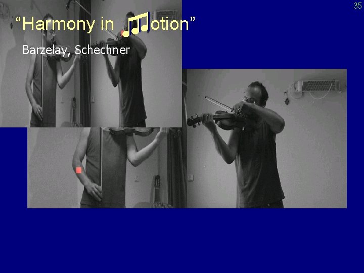 “Harmony in ♫♫otion” Barzelay, Schechner 35 