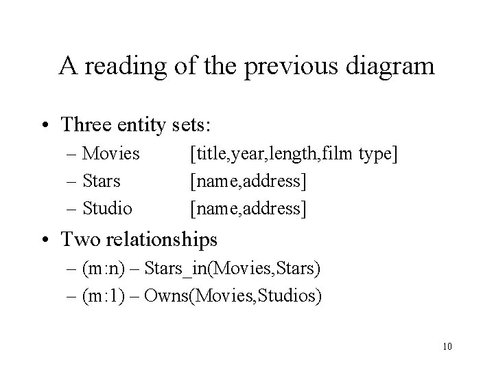A reading of the previous diagram • Three entity sets: – Movies – Stars