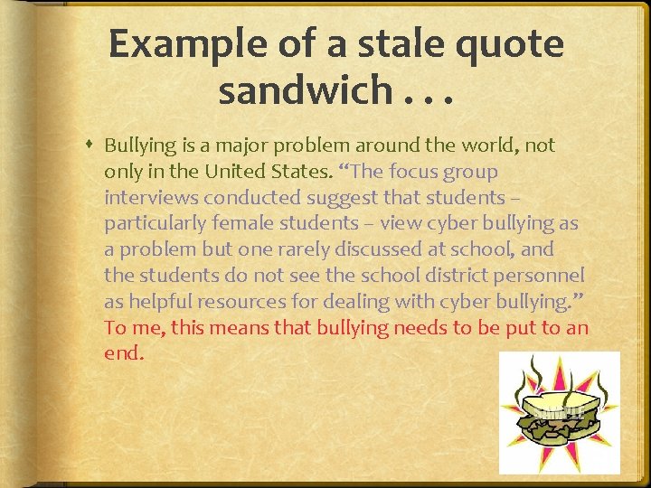Example of a stale quote sandwich. . . Bullying is a major problem around