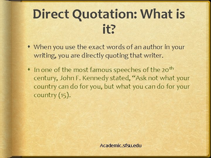 Direct Quotation: What is it? When you use the exact words of an author