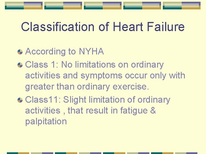 Classification of Heart Failure According to NYHA Class 1: No limitations on ordinary activities