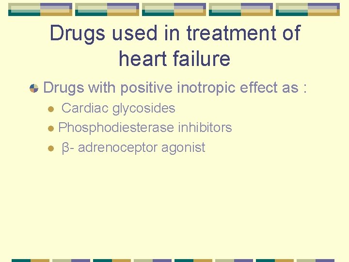 Drugs used in treatment of heart failure Drugs with positive inotropic effect as :