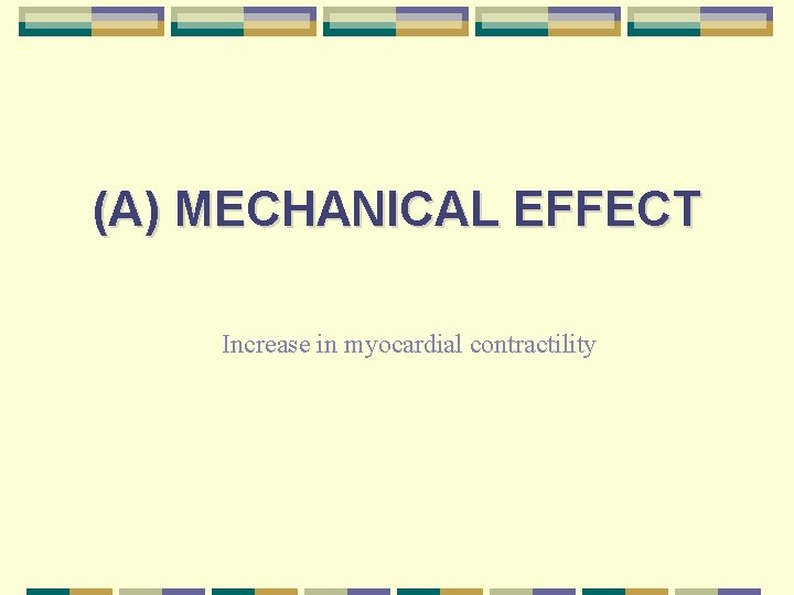 (A) MECHANICAL EFFECT Increase in myocardial contractility 