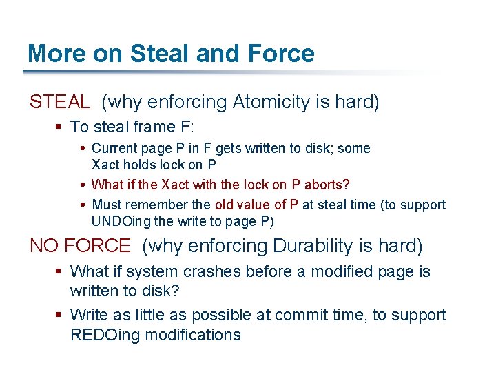 More on Steal and Force STEAL (why enforcing Atomicity is hard) § To steal