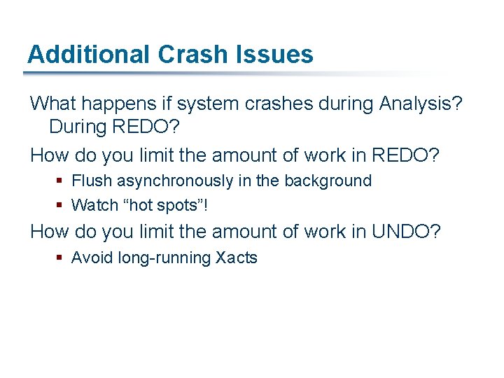 Additional Crash Issues What happens if system crashes during Analysis? During REDO? How do
