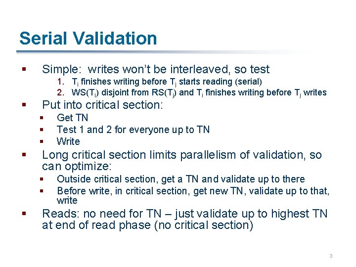 Serial Validation § § Simple: writes won’t be interleaved, so test 1. Ti finishes