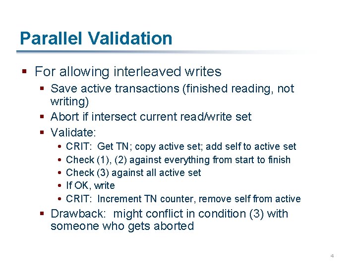 Parallel Validation § For allowing interleaved writes § Save active transactions (finished reading, not