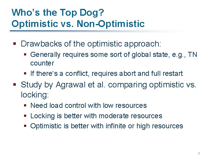 Who’s the Top Dog? Optimistic vs. Non-Optimistic § Drawbacks of the optimistic approach: §