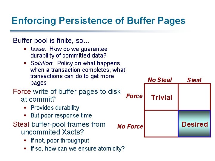 Enforcing Persistence of Buffer Pages Buffer pool is finite, so… § Issue: How do