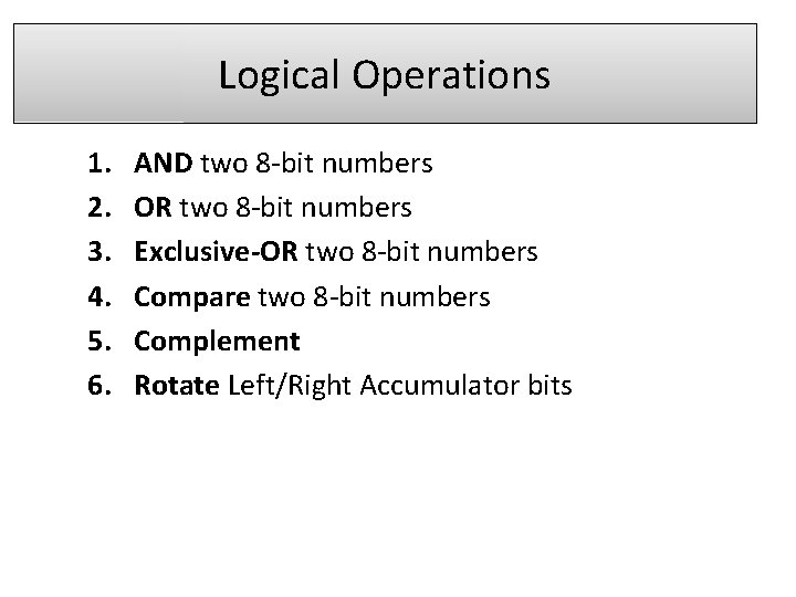 Logical Operations 1. 2. 3. 4. 5. 6. AND two 8 -bit numbers OR