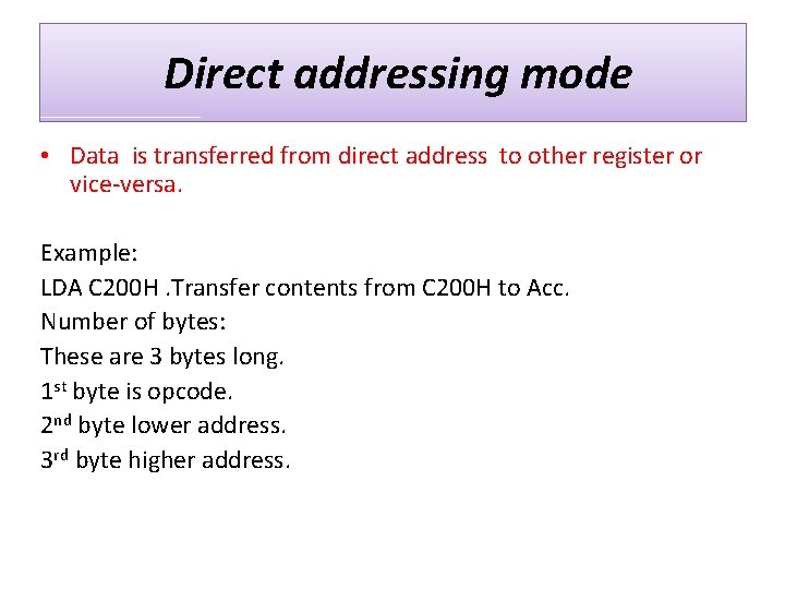 Direct addressing mode • Data is transferred from direct address to other register or