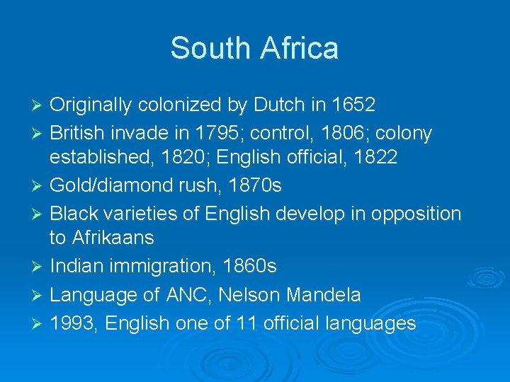 South Africa Originally colonized by Dutch in 1652 Ø British invade in 1795; control,