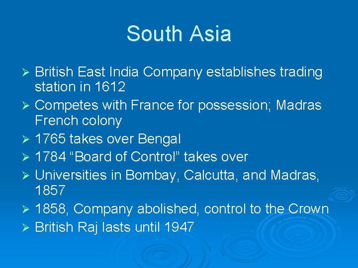 South Asia British East India Company establishes trading station in 1612 Ø Competes with
