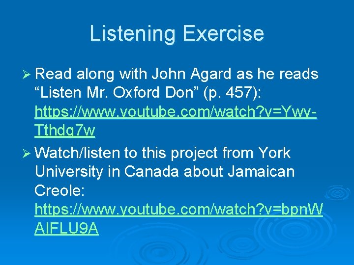 Listening Exercise Ø Read along with John Agard as he reads “Listen Mr. Oxford