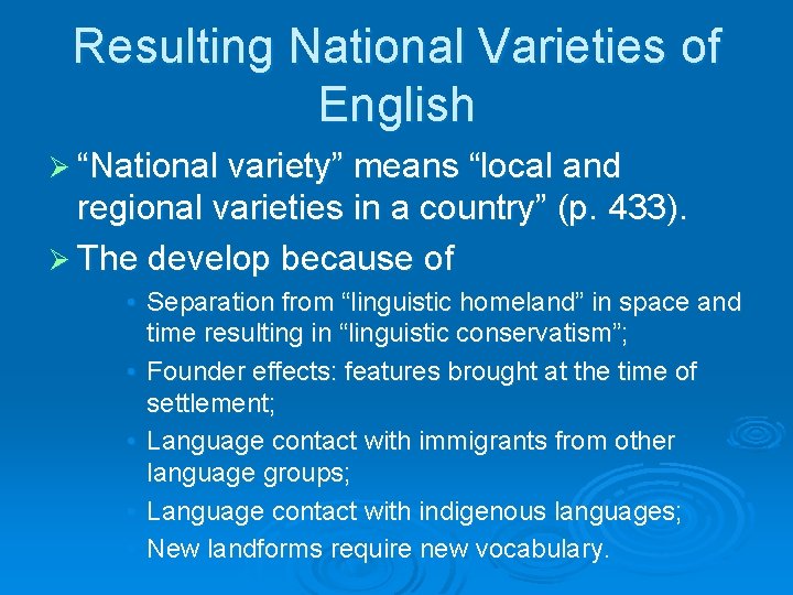 Resulting National Varieties of English Ø “National variety” means “local and regional varieties in