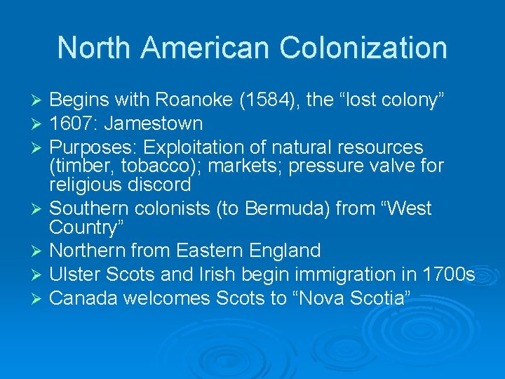 North American Colonization Begins with Roanoke (1584), the “lost colony” 1607: Jamestown Purposes: Exploitation