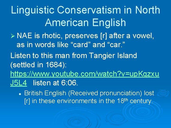 Linguistic Conservatism in North American English Ø NAE is rhotic, preserves [r] after a