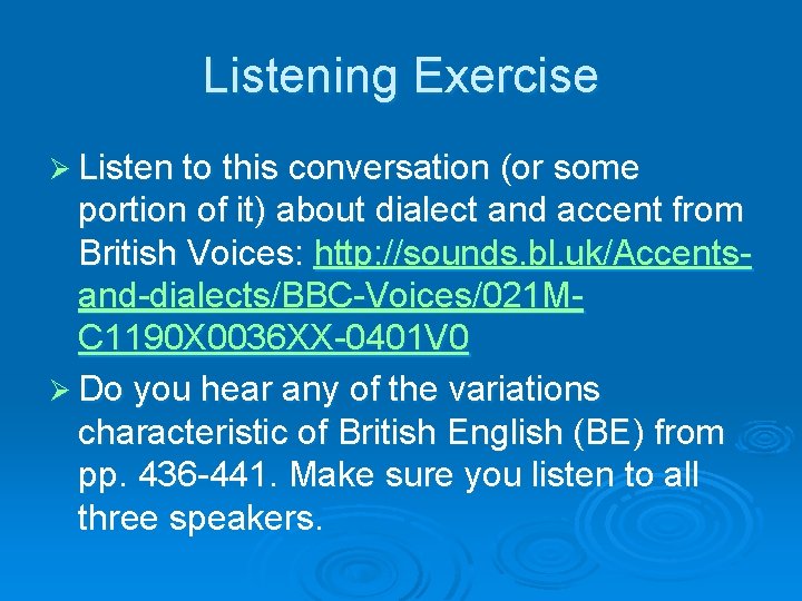 Listening Exercise Ø Listen to this conversation (or some portion of it) about dialect