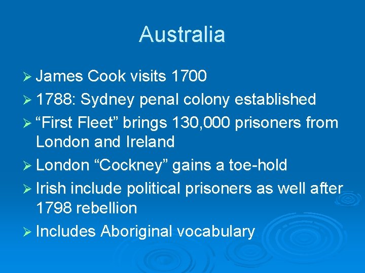 Australia Ø James Cook visits 1700 Ø 1788: Sydney penal colony established Ø “First