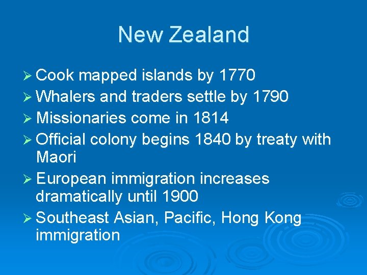 New Zealand Ø Cook mapped islands by 1770 Ø Whalers and traders settle by