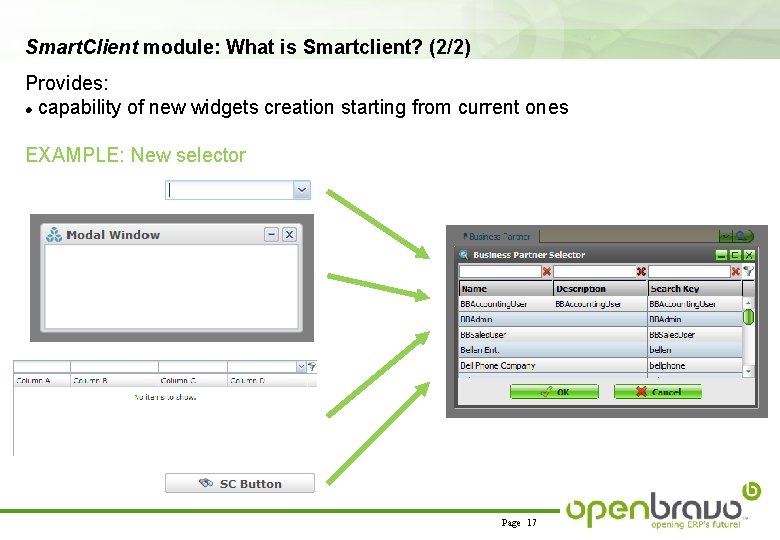 Smart. Client module: What is Smartclient? (2/2) Provides: capability of new widgets creation starting