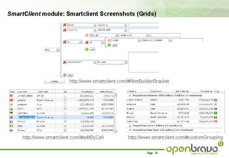 Smart. Client module: Smartclient Screenshots (Grids) http: //www. smartclient. com/#filter. Builder. Bracket http: //www.