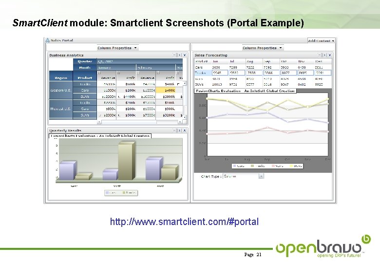 Smart. Client module: Smartclient Screenshots (Portal Example) http: //www. smartclient. com/#portal Page 21 