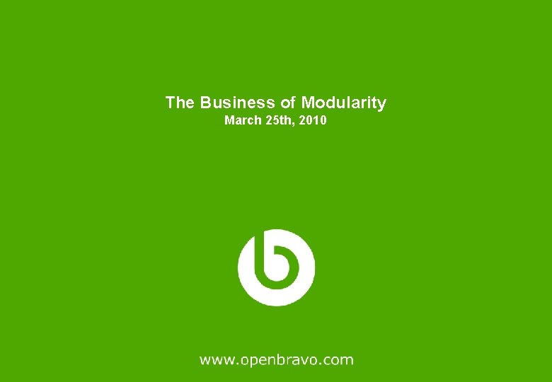 The Business of Modularity March 25 th, 2010 Page 25 