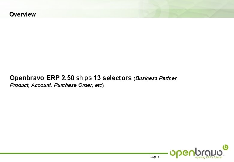 Overview Openbravo ERP 2. 50 ships 13 selectors (Business Partner, Product, Account, Purchase Order,