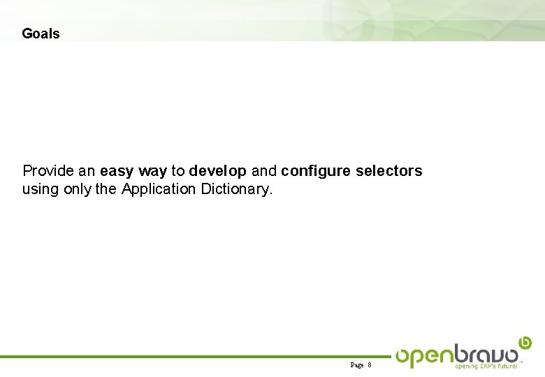 Goals Provide an easy way to develop and configure selectors using only the Application