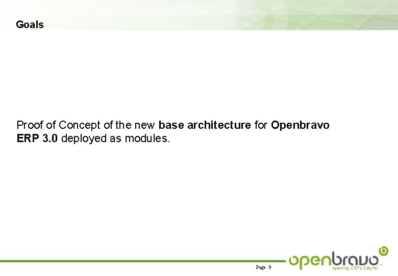 Goals Proof of Concept of the new base architecture for Openbravo ERP 3. 0