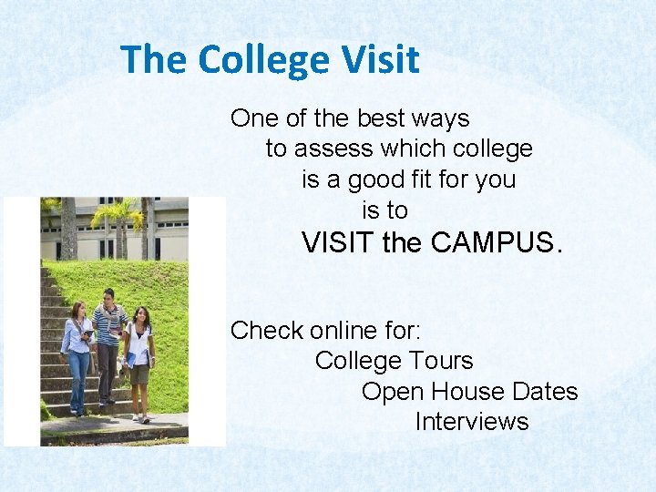 The College Visit One of the best ways to assess which college is a