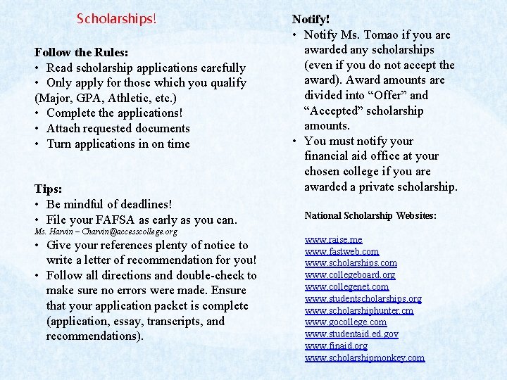 Scholarships! Follow the Rules: • Read scholarship applications carefully • Only apply for those