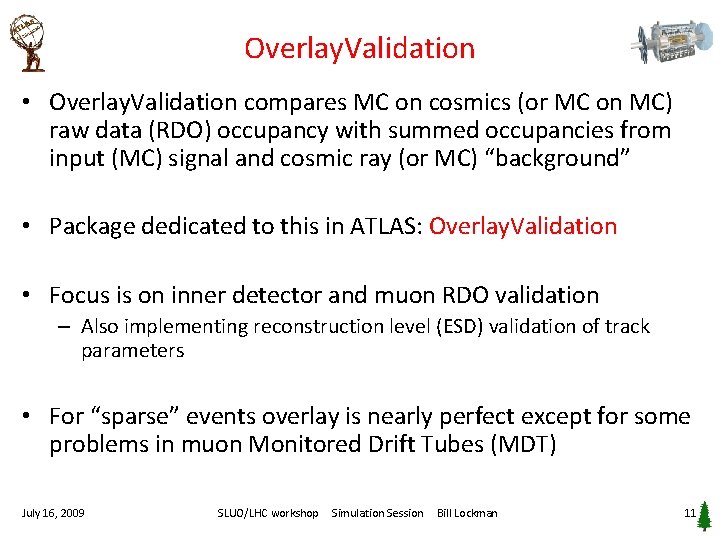 Overlay. Validation • Overlay. Validation compares MC on cosmics (or MC on MC) raw