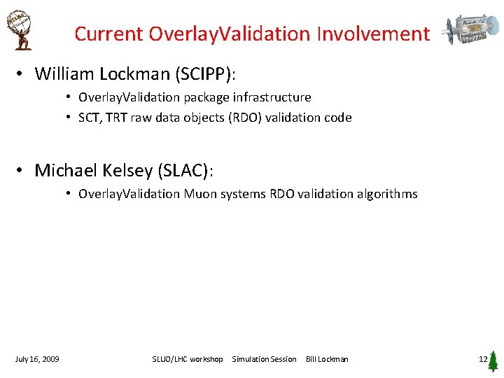Current Overlay. Validation Involvement • William Lockman (SCIPP): • Overlay. Validation package infrastructure •