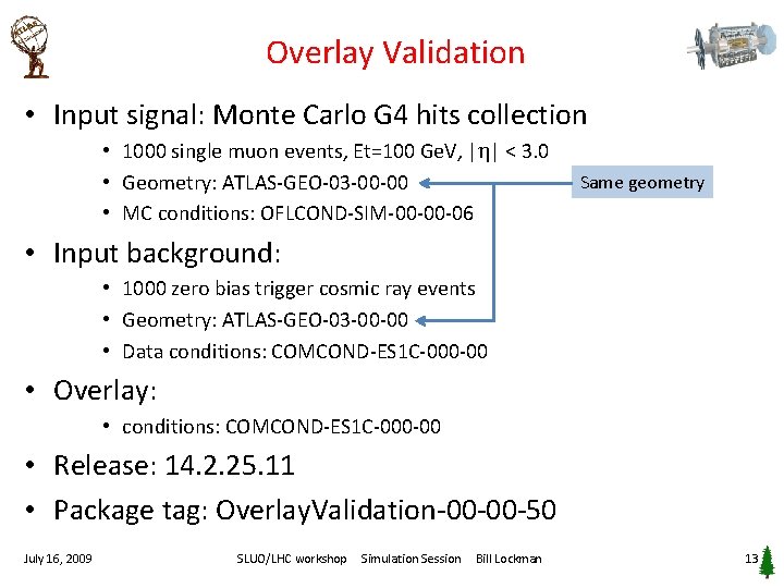 Overlay Validation • Input signal: Monte Carlo G 4 hits collection • 1000 single