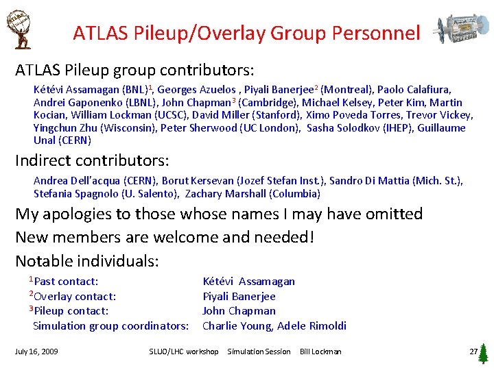 ATLAS Pileup/Overlay Group Personnel ATLAS Pileup group contributors: Kétévi Assamagan (BNL)1, Georges Azuelos ,