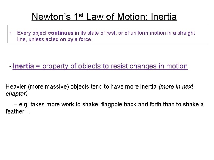 Newton’s 1 st Law of Motion: Inertia • Every object continues in its state