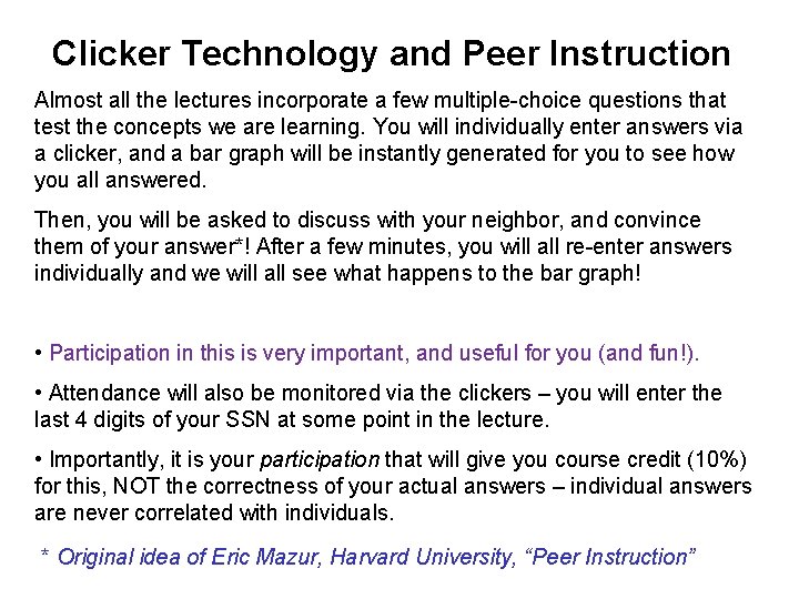 Clicker Technology and Peer Instruction Almost all the lectures incorporate a few multiple-choice questions