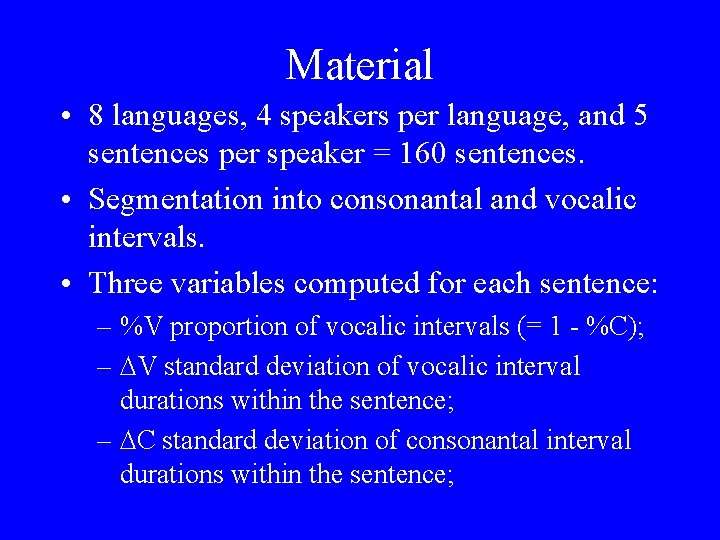 Material • 8 languages, 4 speakers per language, and 5 sentences per speaker =