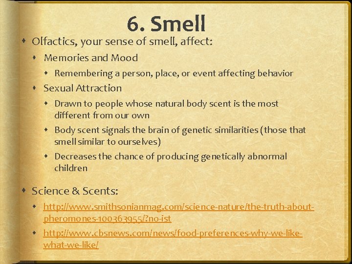 6. Smell Olfactics, your sense of smell, affect: Memories and Mood Remembering a person,