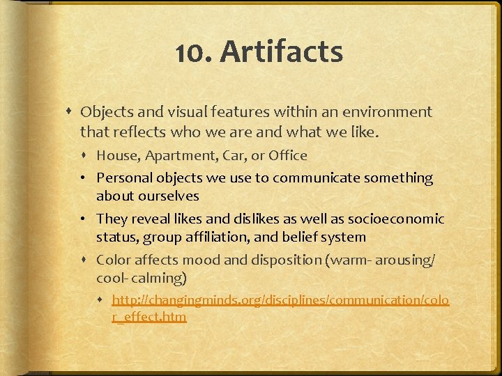 10. Artifacts Objects and visual features within an environment that reflects who we are