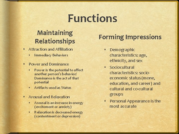 Functions Maintaining Relationships Attraction and Affiliation Immediacy Behaviors Power and Dominance Power is the