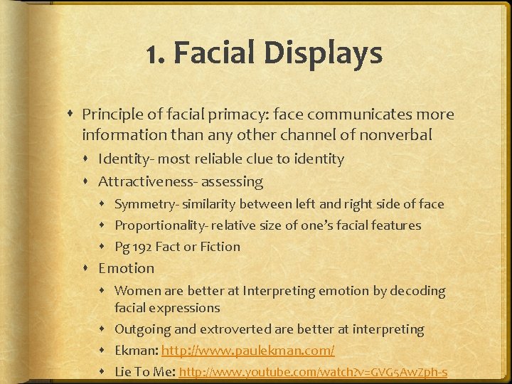 1. Facial Displays Principle of facial primacy: face communicates more information than any other